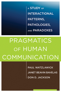 Cover image: Pragmatics of Human Communication: A Study of Interactional Patterns, Pathologies and Paradoxes 9780393710595