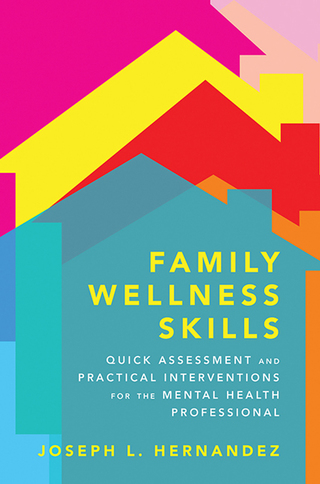 Cover image: Family Wellness Skills: Quick Assessment and Practical Interventions for the Mental Health Professional 9780393706321