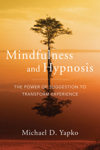 Cover image: Mindfulness and Hypnosis: The Power of Suggestion to Transform Experience 9780393706970
