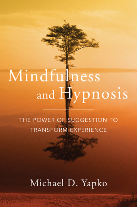 Mindfulness and Hypnosis: The Power of Suggestion to Transform Experience - FULL INSTANT DOWNLOAD | PDF DOCX EPUB