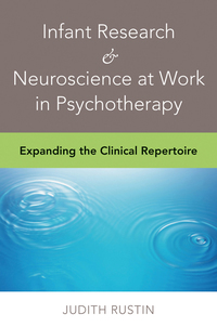 Omslagafbeelding: Infant Research & Neuroscience at Work in Psychotherapy: Expanding the Clinical Repertoire 9780393707199