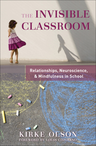 Cover image: The Invisible Classroom: Relationships, Neuroscience & Mindfulness in School (The Norton Series on the Social Neuroscience of Education) 9780393707571