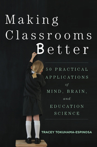 Cover image: Making Classrooms Better: 50 Practical Applications of Mind, Brain, and Education Science 9780393708134