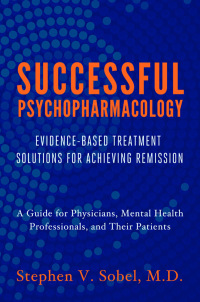 Cover image: Successful Psychopharmacology: Evidence-Based Prescription Decisions for Complete Remission 9780393708578