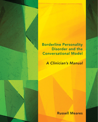 Cover image: Borderline Personality Disorder and the Conversational Model: A Clinician's Manual (Norton Series on Interpersonal Neurobiology) 9780393707830