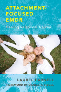 Cover image: Attachment-Focused EMDR: Healing Relational Trauma 9780393707458