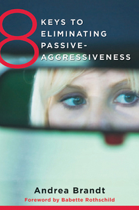Immagine di copertina: 8 Keys to Eliminating Passive-Aggressiveness (8 Keys to Mental Health) 9780393708462