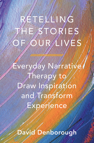 Cover image: Retelling the Stories of Our Lives: Everyday Narrative Therapy to Draw Inspiration and Transform Experience 9780393708158
