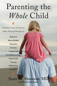 Omslagafbeelding: Parenting the Whole Child: A Holistic Child Psychiatrist Offers Practical Wisdom on Behavior, Brain Health, Nutrition, Exercise, Family Life, Peer Relationships, School Life, Trauma, Medication, and More .  . . 9780393708332