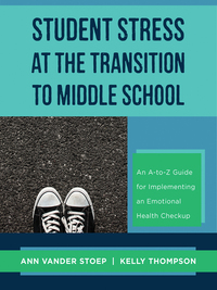 Cover image: Student Stress at the Transition to Middle School: An A-to-Z Guide for Implementing an Emotional Health Check-up 9780393709865
