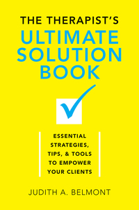 Omslagafbeelding: The Therapist's Ultimate Solution Book: Essential Strategies, Tips & Tools to Empower Your Clients 9780393709889