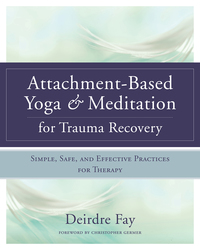 Omslagafbeelding: Attachment-Based Yoga & Meditation for Trauma Recovery: Simple, Safe, and Effective Practices for Therapy 9780393709902