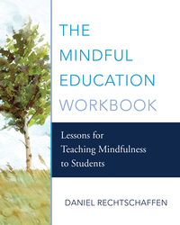Cover image: The Mindful Education Workbook: Lessons for Teaching Mindfulness to Students 9780393710465