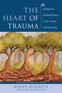 Cover image: The Heart of Trauma: Healing the Embodied Brain in the Context of Relationships (Norton Series on Interpersonal Neurobiology) 9781324053422