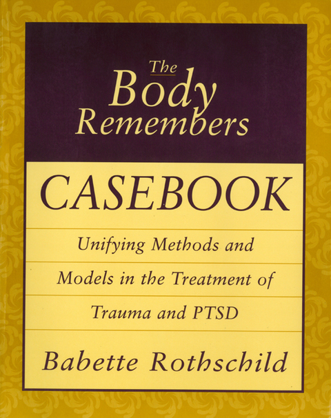 The Body Remembers Casebook: Unifying Methods and Models in the Treatment of Trauma and PTSD - FULL INSTANT DOWNLOAD | PDF DOCX EPUB