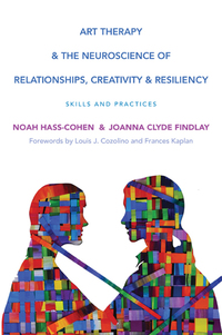 Omslagafbeelding: Art Therapy and the Neuroscience of Relationships, Creativity, and Resiliency: Skills and Practices (Norton Series on Interpersonal Neurobiology) 9780393710748