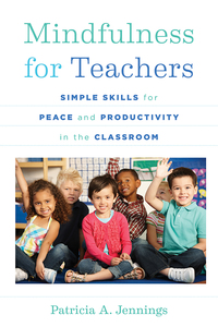 Omslagafbeelding: Mindfulness for Teachers: Simple Skills for Peace and Productivity in the Classroom (The Norton Series on the Social Neuroscience of Education) 9780393708073