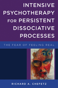 Imagen de portada: Intensive Psychotherapy for Persistent Dissociative Processes: The Fear of Feeling Real (Norton Series on Interpersonal Neurobiology) 9780393707526