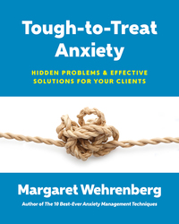 Cover image: Tough-to-Treat Anxiety: Hidden Problems & Effective Solutions for Your Clients 9780393711028