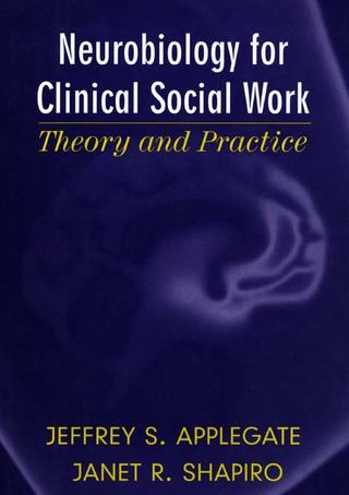 Cover image: Neurobiology for Clinical Social Work: Theory and Practice (Norton Series on Interpersonal Neurobiology) 9780393704204
