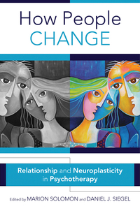 Immagine di copertina: How People Change: Relationships and Neuroplasticity in Psychotherapy (Norton Series on Interpersonal Neurobiology) 9780393711769