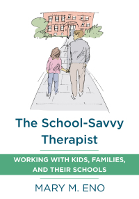 Omslagafbeelding: The School-Savvy Therapist: Working with Kids, Families and their Schools 9780393711905