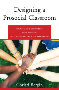 Omslagafbeelding: Designing a Prosocial Classroom: Fostering Collaboration in Students from PreK-12 with the Curriculum You Already Use 9780393711981