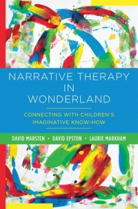 Imagen de portada: Narrative Therapy in Wonderland: Connecting with Children's Imaginative Know-How 9781324082101