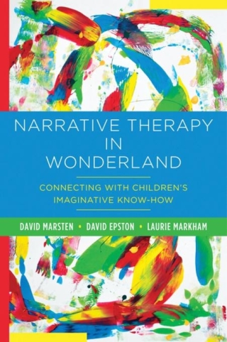 Cover image: Narrative Therapy in Wonderland: Connecting with Children's Imaginative Know-How 9781324082101