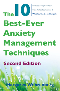 Cover image: The 10 Best-Ever Anxiety Management Techniques: Understanding How Your Brain Makes You Anxious and What You Can Do to Change It 2nd edition 9780393712148