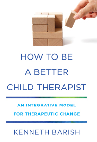 Cover image: How to Be a Better Child Therapist: An Integrative Model for Therapeutic Change 9780393712346
