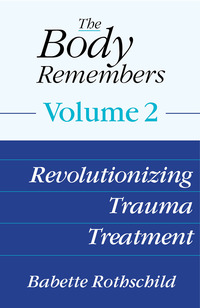 Cover image: The Body Remembers Volume 2: Revolutionizing Trauma Treatment 9780393707298