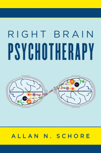 Cover image: Right Brain Psychotherapy (Norton Series on Interpersonal Neurobiology) 9780393712858