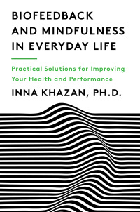 Cover image: Biofeedback and Mindfulness in Everyday Life: Practical Solutions for Improving Your Health and Performance 9780393712933