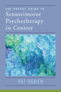 Cover image: The Pocket Guide to Sensorimotor Psychotherapy in Context (Norton Series on Interpersonal Neurobiology) 9780393714029