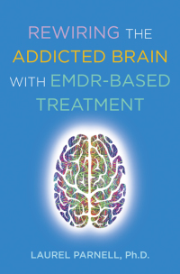 Cover image: Rewiring the Addicted Brain with EMDR-Based Treatment 9780393714234