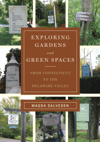 Omslagafbeelding: Exploring Gardens & Green Spaces: From Connecticut to the Delaware Valley 9780393706260