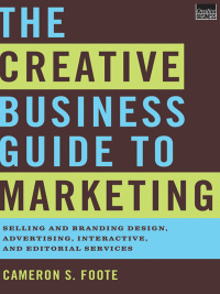 Cover image: The Creative Business Guide to Marketing: Selling and Branding Design, Advertising, Interactive, and Editorial Services 9780393733471