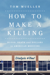 Titelbild: How to Make a Killing: Blood, Death and Dollars in American Medicine 1st edition 9780393866513