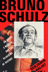 Omslagafbeelding: Bruno Schulz: An Artist, a Murder, and the Hijacking of History 9780393866575