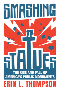 Omslagafbeelding: Smashing Statues: The Rise and Fall of America's Public Monuments 9781324050490