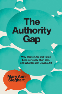 Cover image: The Authority Gap: Why Women Are Still Taken Less Seriously Than Men, and What We Can Do About It 9780393867756