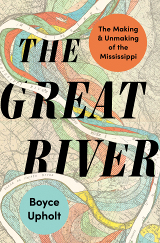 Cover image: The Great River: The Making and Unmaking of the Mississippi 1st edition 9780393867879