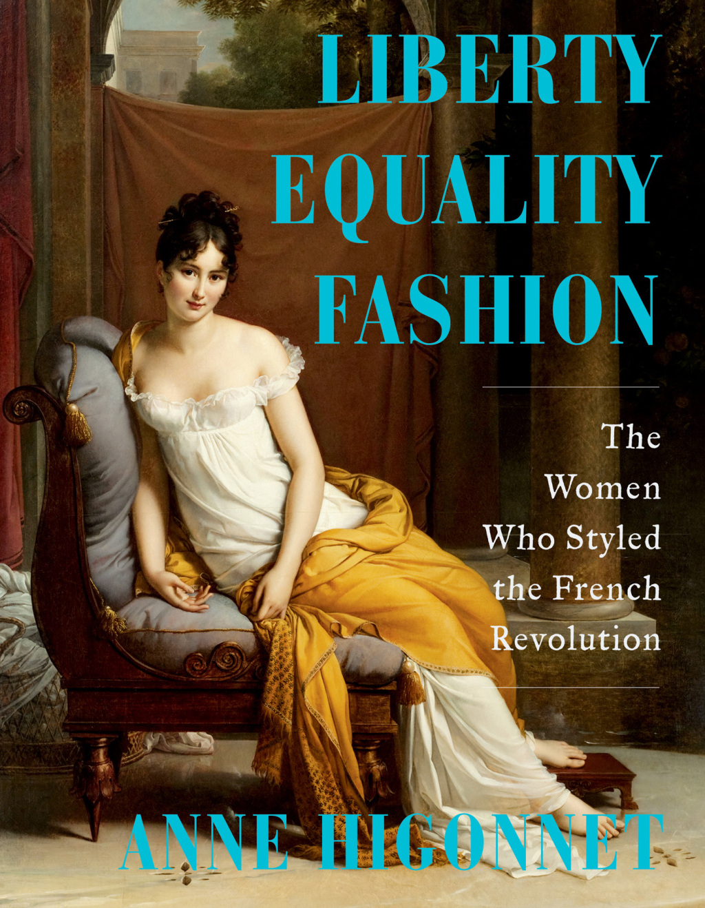 Liberty Equality Fashion: The Women Who Styled the French Revolution 1st Edition