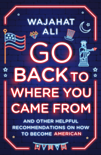 Imagen de portada: Go Back to Where You Came From: And Other Helpful Recommendations on How to Become American 9781324050322