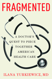 表紙画像: Fragmented: A Doctor's Quest to Piece Together American Health Care 9780393881196