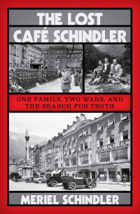 Cover image: The Lost Café Schindler: One Family, Two Wars, and the Search for Truth 9781324074571
