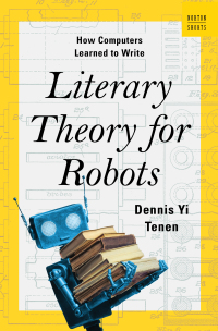 Cover image: Literary Theory for Robots: How Computers Learned to Write (A Norton Short) 1st edition 9780393882186