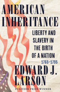 Titelbild: American Inheritance: Liberty and Slavery in the Birth of a Nation, 1765-1795 9780393882209