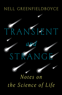Omslagafbeelding: Transient and Strange: Notes on the Science of Life 9780393882346